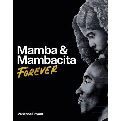 Mamba & Mambacita Forever - by Vanessa Bryant (Hardcover) *ADD 3 TO YOUR CART & 1 IS FREE!*