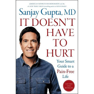 It Doesn't Have to Hurt - by Sanjay Gupta (Hardcover) *ADD 3 TO YOUR CART & 1 IS FREE!*