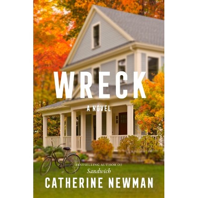 Wreck - by Catherine Newman (Hardcover) *ADD 3 TO YOUR CART & 1 IS FREE!*